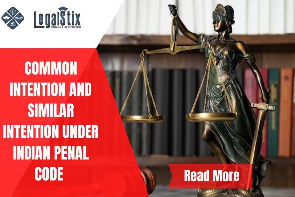 Common Intention and Similar Intention under Indian Penal Code